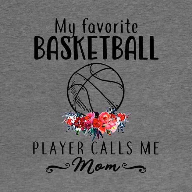 My Favorite Basketball Player Calls Me Mom Sport Favorite Basketball by hathanh2